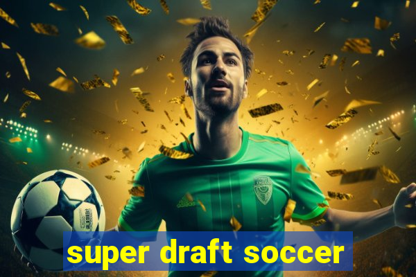 super draft soccer